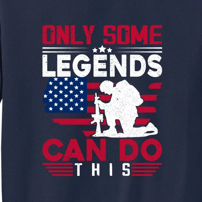 Only Some Legends Can Do This American Flag Gift Memorial Day Tall Sweatshirt