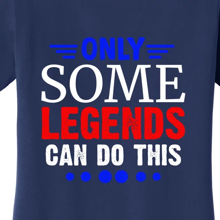 Only Some Legends Can Do This Memorial Day Gift Women's T-Shirt