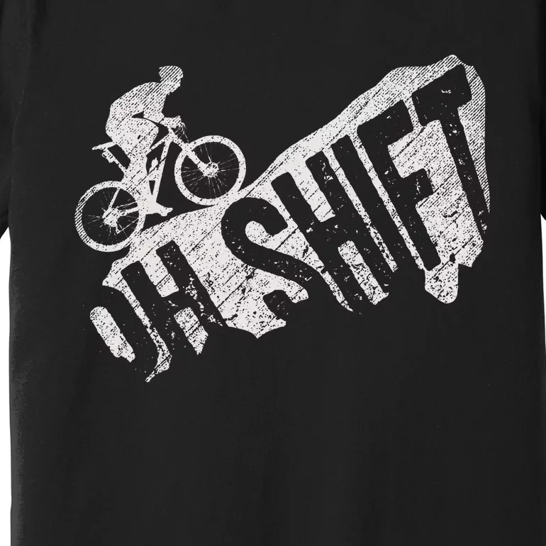 Oh Shift Mountain Biking Bicycle Bike Rider Cyclist Premium T-Shirt