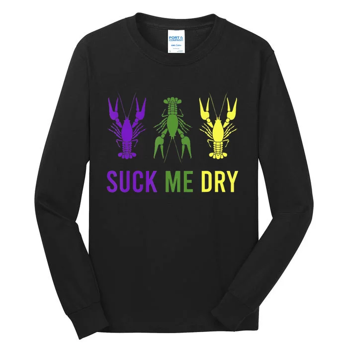 Outfit Suck Me Dry Crawfish Dirty Adult Humor Mardi Gras Tall Long Sleeve T-Shirt