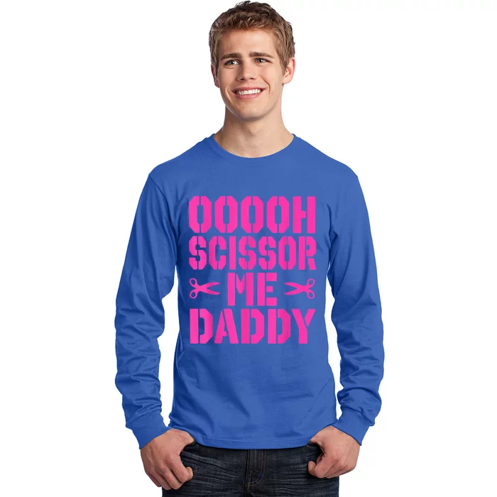 Ooooh Scissor Me Daddy Long Sleeve Shirt