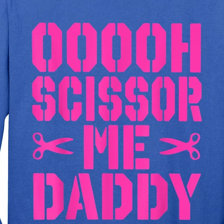 Ooooh Scissor Me Daddy Long Sleeve Shirt