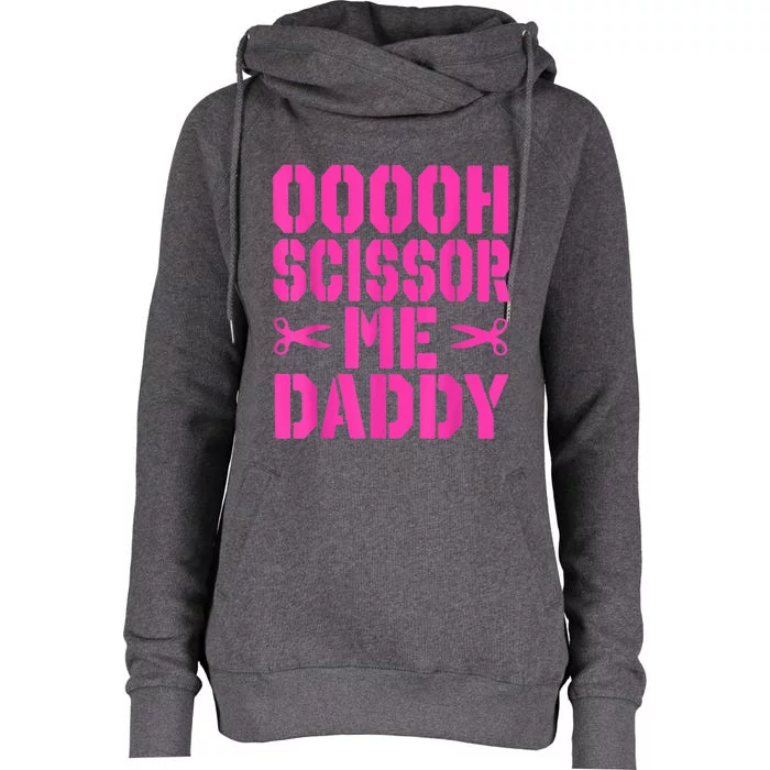 Ooooh Scissor Me Daddy Womens Funnel Neck Pullover Hood