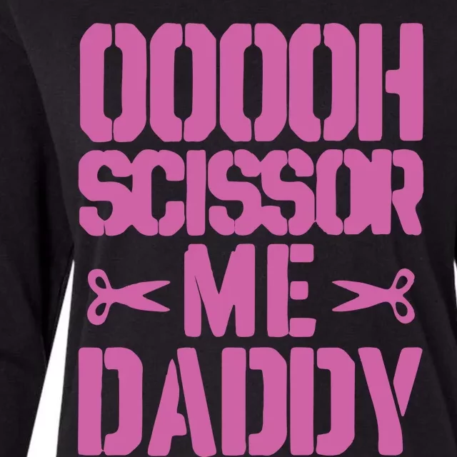 Ooooh Scissor Me Daddy Womens Cotton Relaxed Long Sleeve T-Shirt