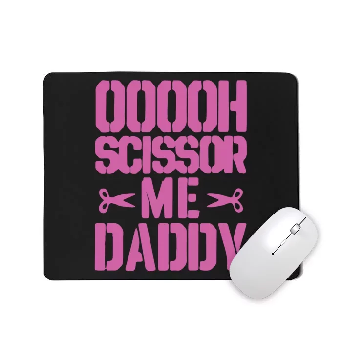 Ooooh Scissor Me Daddy Mousepad