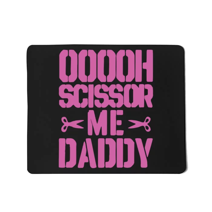 Ooooh Scissor Me Daddy Mousepad