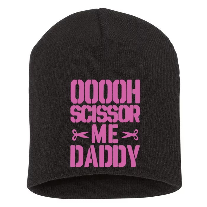 Ooooh Scissor Me Daddy Short Acrylic Beanie