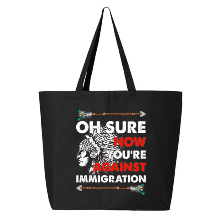 Oh Sure Now YouRe Against Immigration 25L Jumbo Tote