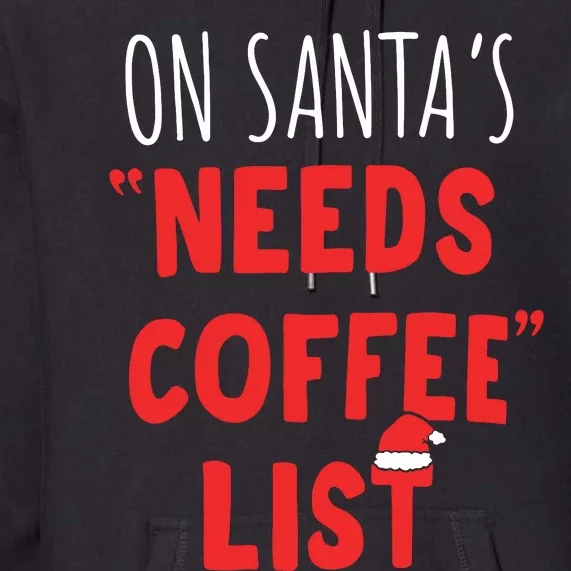 On SantaS Needs Coffee List Christmas Coffee Premium Hoodie