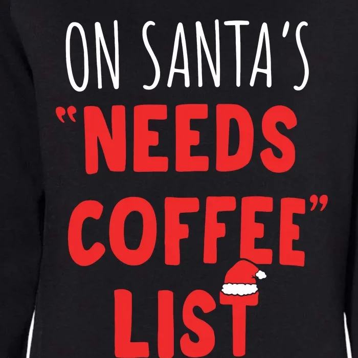 On SantaS Needs Coffee List Christmas Coffee Womens California Wash Sweatshirt