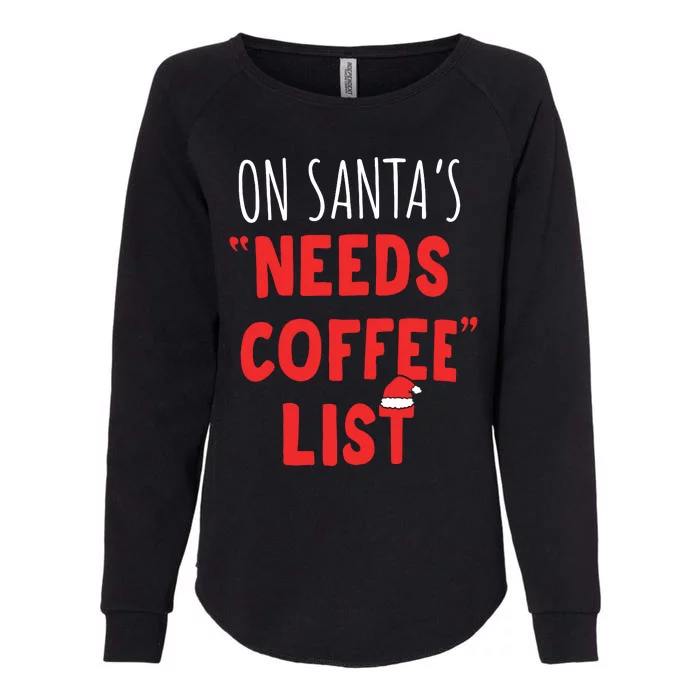 On SantaS Needs Coffee List Christmas Coffee Womens California Wash Sweatshirt