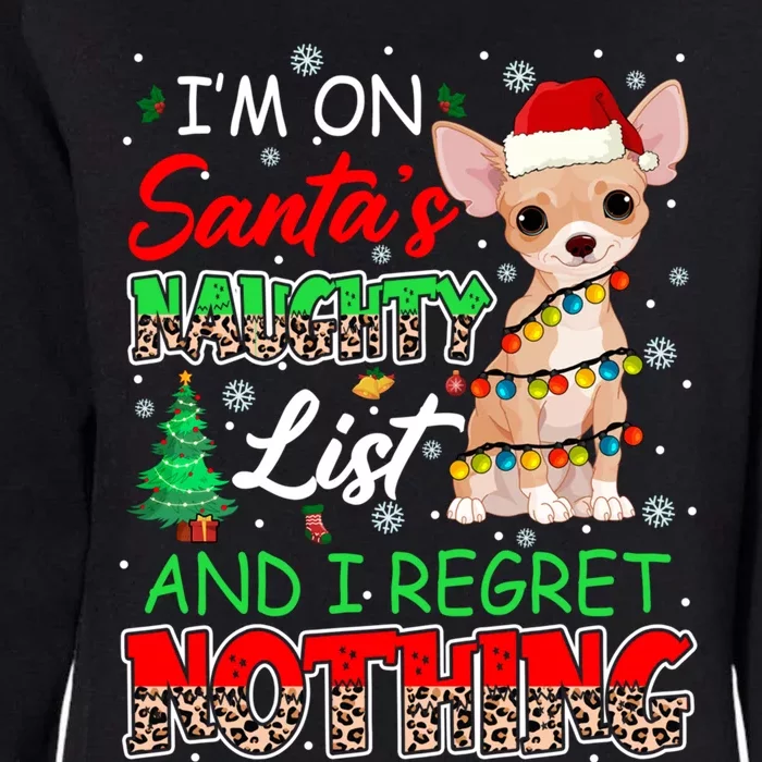 On SantaS Naughty List And Regret Nothing Santa Chihuahua Gift Womens California Wash Sweatshirt