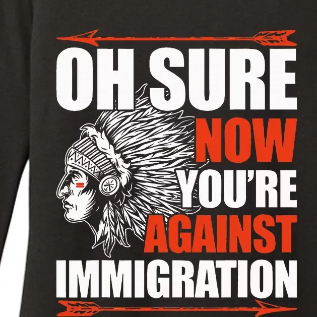 Oh Sure Now YouRe Against Immigration Native American Womens CVC Long Sleeve Shirt