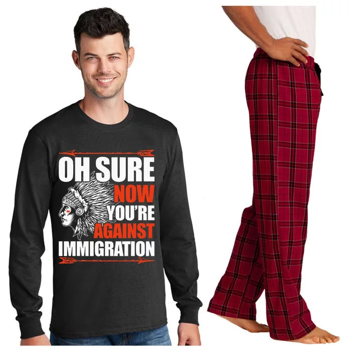 Oh Sure Now YouRe Against Immigration Native American Long Sleeve Pajama Set