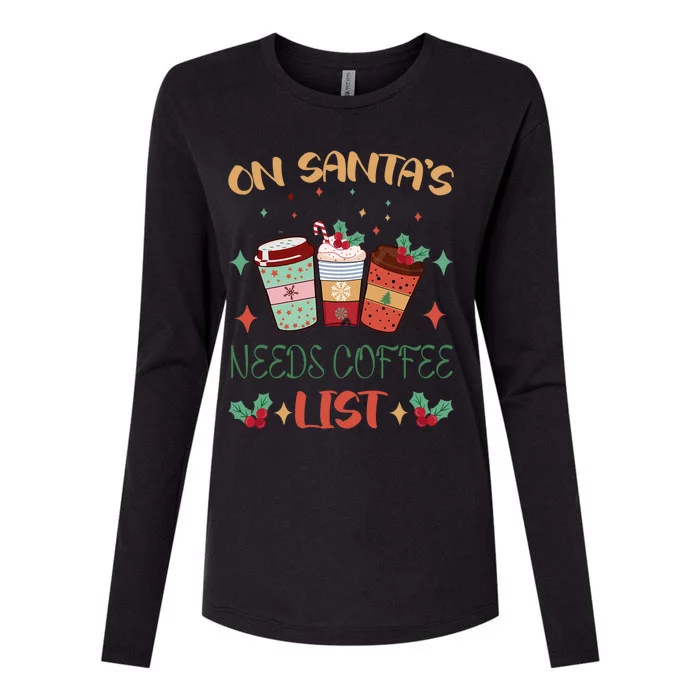 On Santas Needs Coffee List Christmas Funny Coffee Lover Cute Gift Womens Cotton Relaxed Long Sleeve T-Shirt