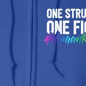 One Struggle One Fight For Hu Rights Gift Full Zip Hoodie