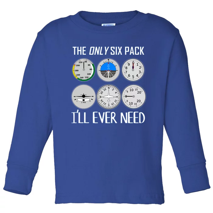 Only Six Pack Ill Need Funny Pilot Quote Gift Toddler Long Sleeve Shirt