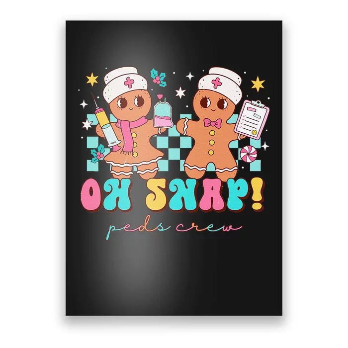 Oh Snap Peds Crew Gingerbread Pediatric Nurse Christmas Poster