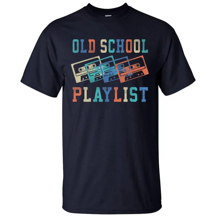 Old School Playlist Rock Cassette Tape Music Old School Band Tall T-Shirt