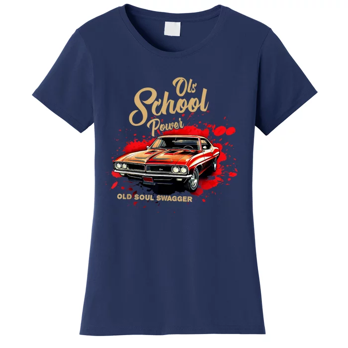 Old School Power Old Soul Swagger Classic Car Women's T-Shirt