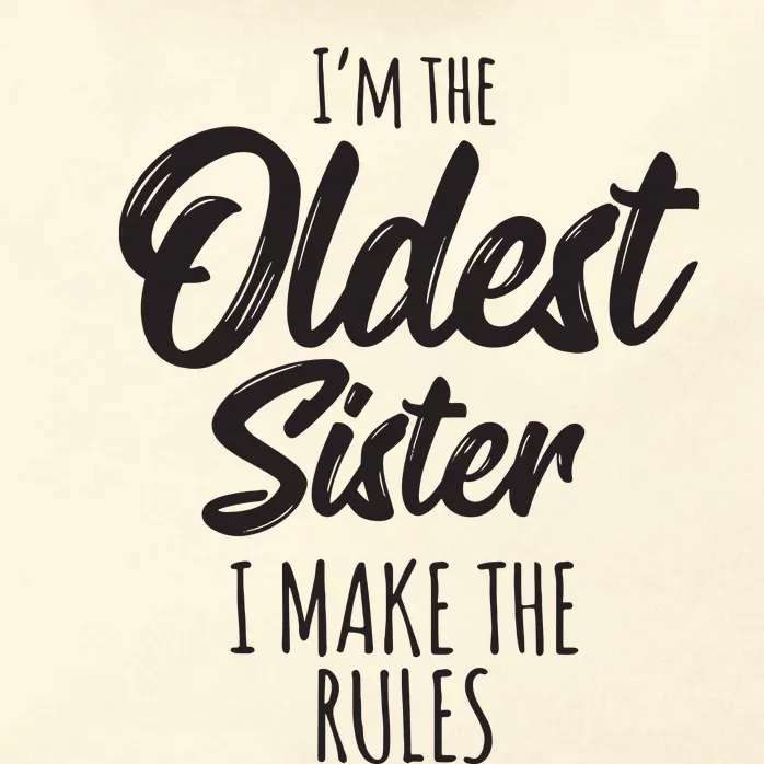 Oldest Sister Shirts I Make The Rules Funny Matching Sibling Zip Tote Bag