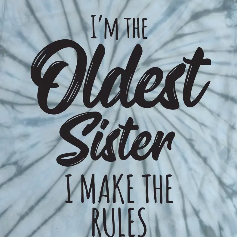 Oldest Sister Shirts I Make The Rules Funny Matching Sibling Tie-Dye T-Shirt