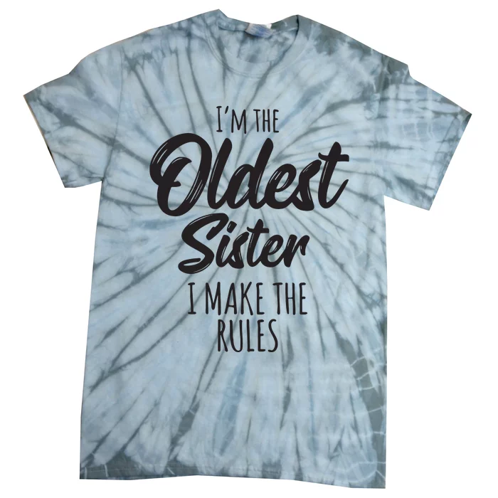 Oldest Sister Shirts I Make The Rules Funny Matching Sibling Tie-Dye T-Shirt