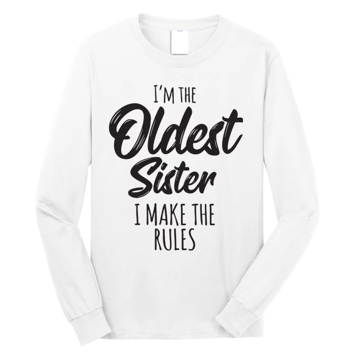 Oldest Sister Shirts I Make The Rules Funny Matching Sibling Long Sleeve Shirt