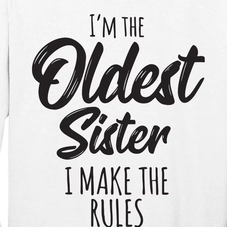 Oldest Sister Shirts I Make The Rules Funny Matching Sibling Tall Long Sleeve T-Shirt