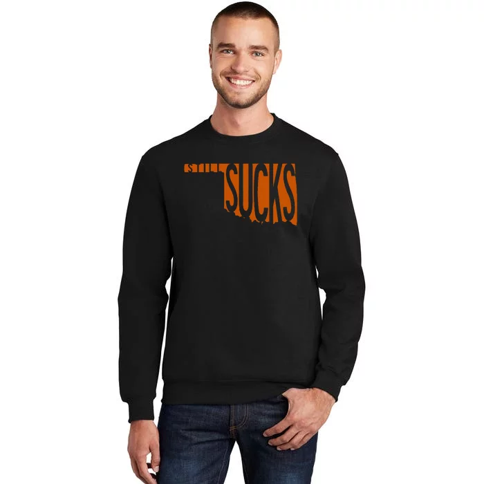 Oklahoma Still Sucks Austin Tx Fan Burnt Orange Rivalry Sweatshirt