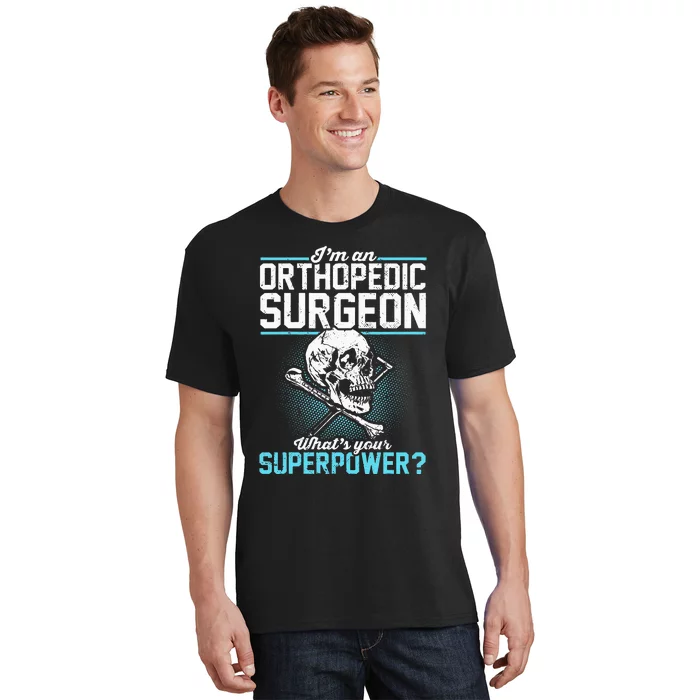 Orthopedic Surgeon Superpower Orthopedist Orthopod Apparel T-Shirt