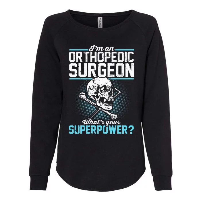 Orthopedic Surgeon Superpower Orthopedist Orthopod Apparel Womens California Wash Sweatshirt