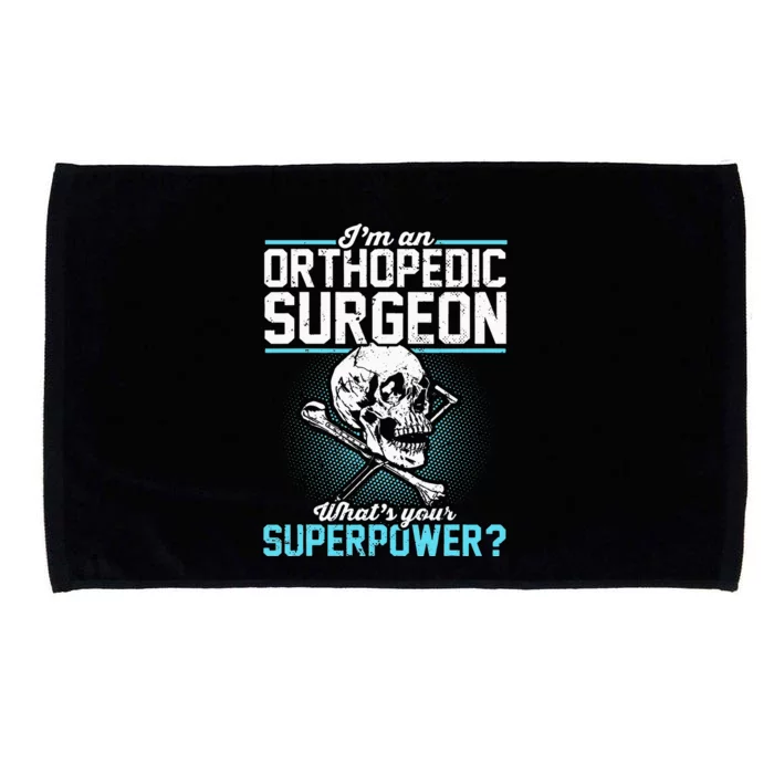 Orthopedic Surgeon Superpower Orthopedist Orthopod Apparel Microfiber Hand Towel