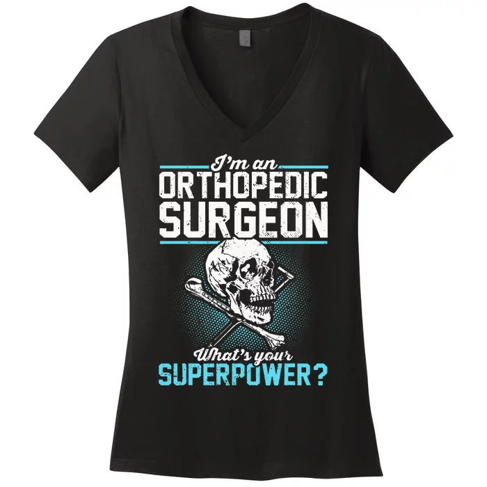 Orthopedic Surgeon Superpower Orthopedist Orthopod Apparel Women's V-Neck T-Shirt