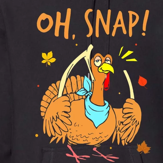 Oh Snap Turkey Day Funny Night Of Thanksgiving Gift Premium Hoodie