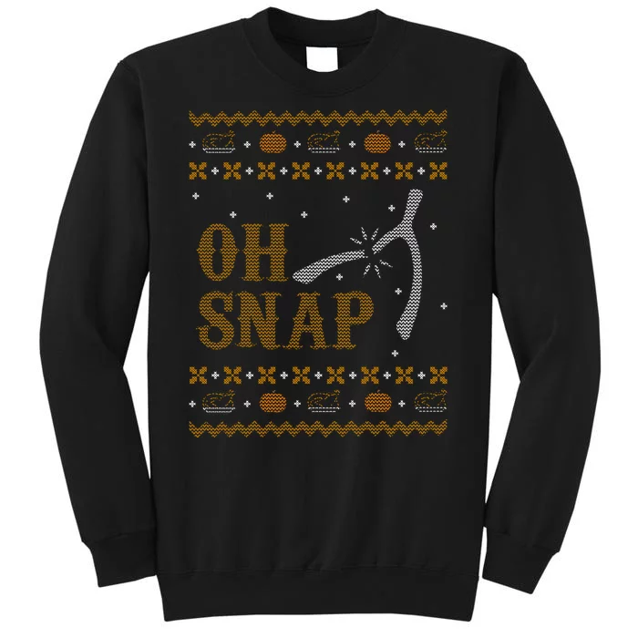 Oh Snap Turkey Wish Bone Ugly Sweater Thanksgiving Tall Sweatshirt