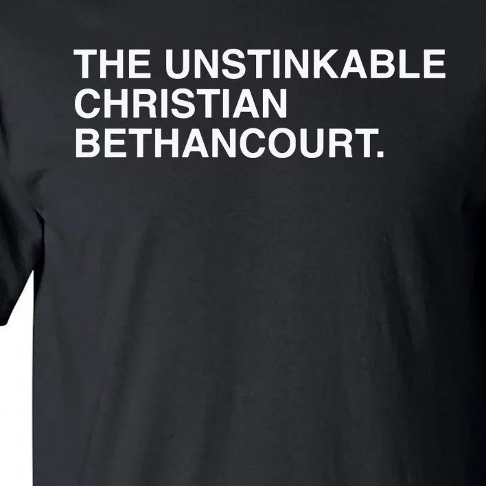 Obvious Shirts The Unstinkable Christian Bethancourt Tall T-Shirt