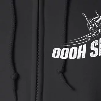 Oooh Shift Trucker Semi Truck Driver Big Rig Trucking Full Zip Hoodie