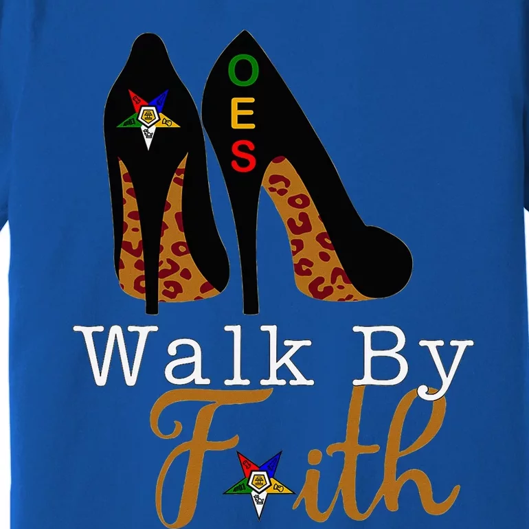 Oes Sisters Walk By Faith Order Of Eastern Star Premium T-Shirt