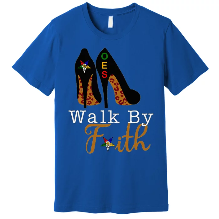 Oes Sisters Walk By Faith Order Of Eastern Star Premium T-Shirt