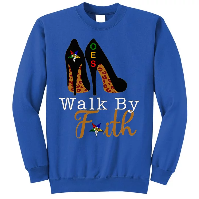 Oes Sisters Walk By Faith Order Of Eastern Star Tall Sweatshirt