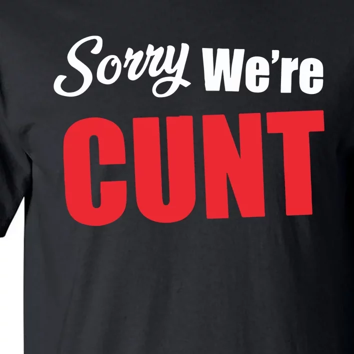 Omweekend Sorry WeRe Cunt Tall T-Shirt