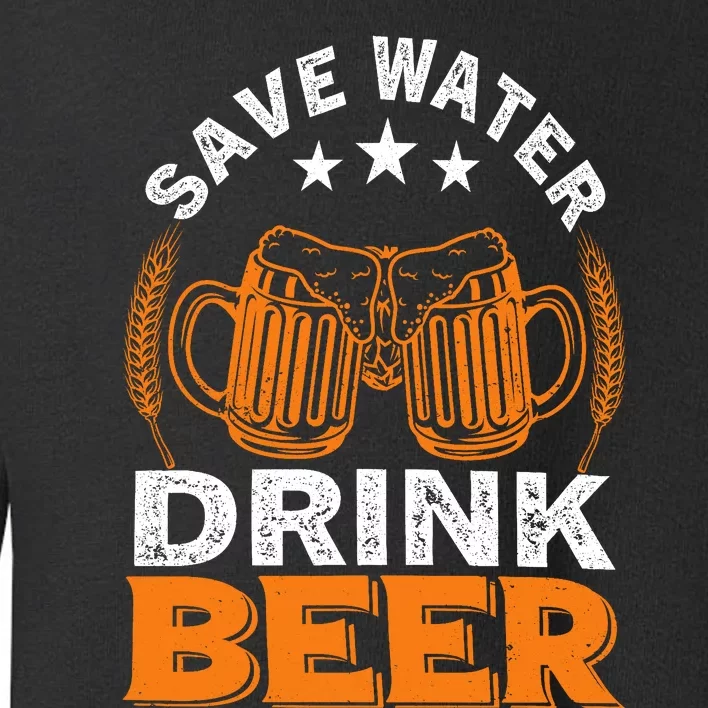 Oktoberfest Save Water Drink Beer Drinking Party Oktoberfest Party Toddler Sweatshirt