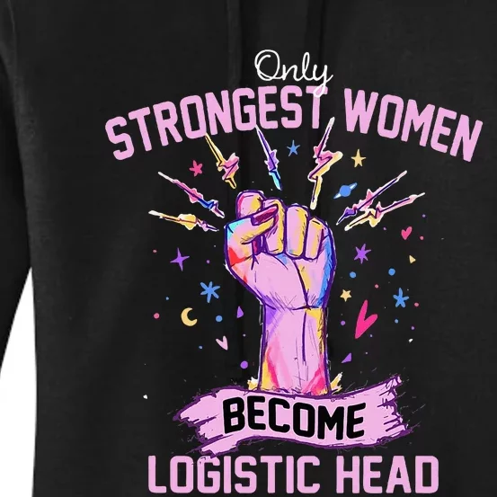 Only Strongest Women Become Logistic Head Women's Pullover Hoodie