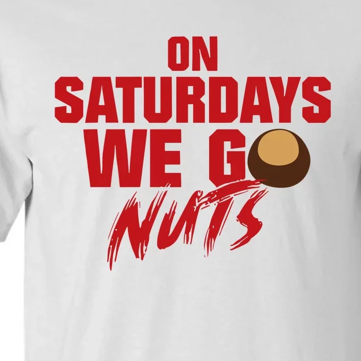 On Saturdays We Go Nuts Tall T-Shirt