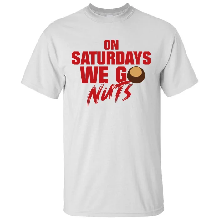 On Saturdays We Go Nuts Tall T-Shirt