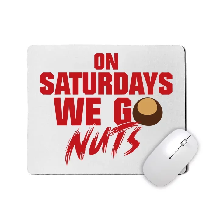 On Saturdays We Go Nuts Mousepad