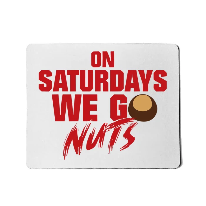 On Saturdays We Go Nuts Mousepad