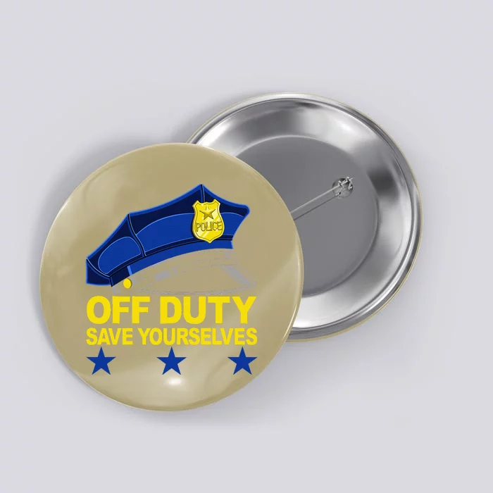 Offduty Save Yourselves Funny Police Officer Cop Button