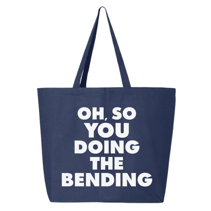 Oh So You Doing The Bending Quote 25L Jumbo Tote